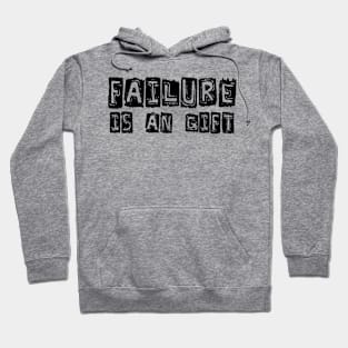 FUNNY FAILURE IS A GIFT Hoodie